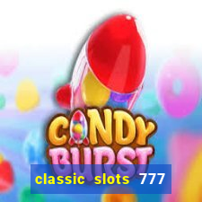 classic slots 777 paga mesmo